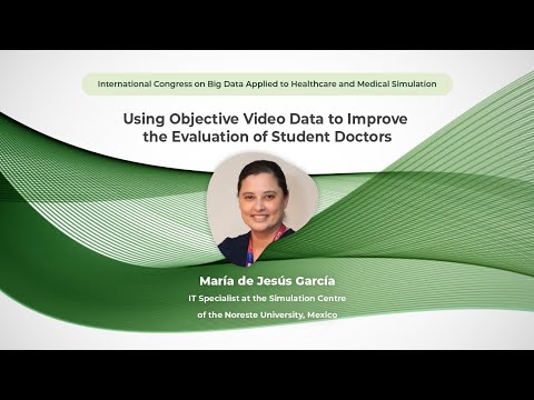 Using Objective Video Data to Improve the Evaluation of Student Doctors - María de Jesús Garcia