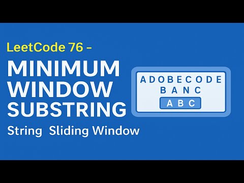 LeetCode 76 | Minimum Window Substring | Sliding Window + Hash Map Explained