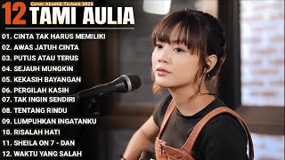 Tami Aulia Full Album - Cinta Tak Harus Memiliki | Lagu Galau Viral Tiktok 2025