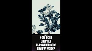 How Does Greptile AI-Powered Code Review Work?