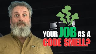 Your Job Might Be a Code Smell
