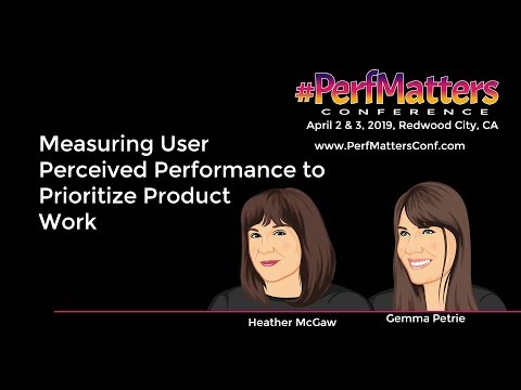 Gemma Petrie & Heather McGaw :: Measuring User Perceived Performance to Prioritize Product Work