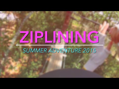 ZIPLINING SUMMER ADVENTURE 2015