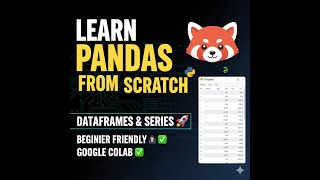 PANDAS FROM SCRATCH 🚀 | DATAFRAMES & SERIES | BEGINNER FRIENDLY (COLAB)