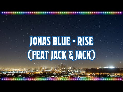 Jonas Blue - Rise (feat Jack & Jack) [Music With Lyrics]