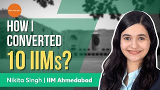 How I Converted 10 IIMs? | CAT Preparation | CAT 2021 | Nikita Singh | IIM Ahmedabad