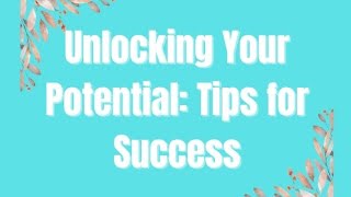 Unlocking Your Potential: Tips for Success"