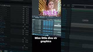 little miss diva graphics vtr!!! Let's go🤩🤩🤩