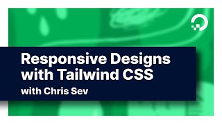 Responsive Designs with Tailwind CSS