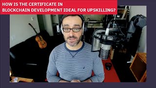 How Is The Certificate In Blockchain Development Ideal For Upskilling?