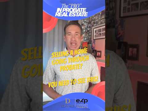 Selling a Home in Probate? Pay Attention To This!