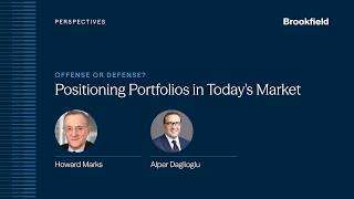 Offense or Defense? Positioning Portfolios in Today's Market with Howard Marks and Alper Daglioglu