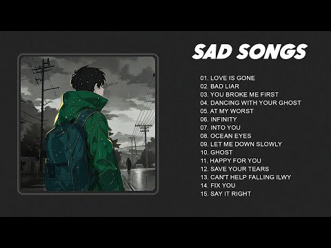 Best Slowed Songs Playlist - Sad songs for sad people - sad love songs that make you cry