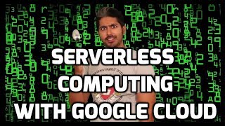 Serverless Computing with Google Cloud