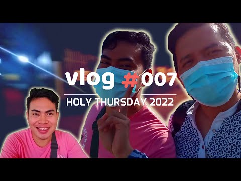 Vlog # 007 | Holy Thursday 2022