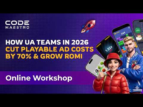 Code Maestro Workshop: How UA Teams Cut Playable Ad Costs 70% & Grow ROMI in 2026