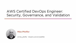 Course Preview: AWS Certified DevOps Engineer: Security, Governance, and Validation