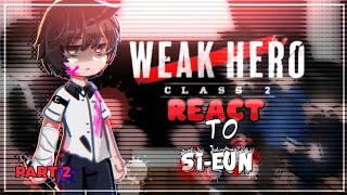 Weak hero class 2 𝙍𝙀𝘼𝘾𝙏 to si-eun | pt-2/2