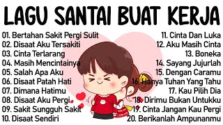 Lagu Enak Didengar Saat Santai Dan Kerja || Bagus Untuk Menaikan Mood Kerja Terbaru 2025