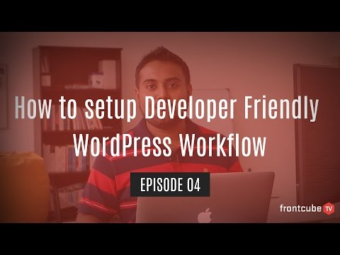 How to setup Developer Friendly WordPress Workflow | Frontcube TV - Episode 04