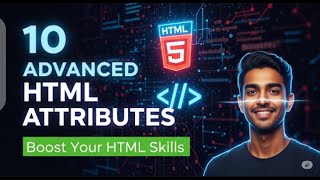Boost Your HTML Skills: 10 Advanced Attributes Web Developers Miss!