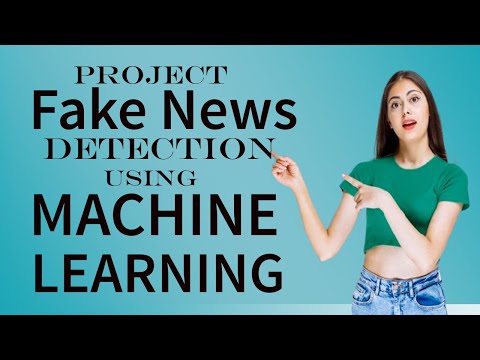 Fake news detection using machine learning and Python | Data Science with Python and ML