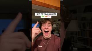 HOW TO TOUCH GRASS 🍀🌾🔥💯‼️