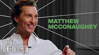 Matthew McConaughey on Fighting the Algorithm and Modern Hollywood | Idea Generation