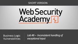 Business Logic Vulnerabilities - Lab #6 Inconsistent handling of exceptional input | Short Video