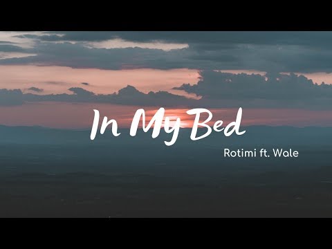 Rotimi - In My Bed (Lyrics) ft. Wale