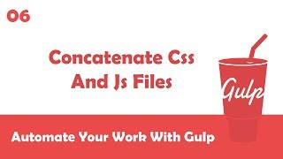 Learn Gulpjs In Arabic #06 - Concatenate CSS and JS Files In One File