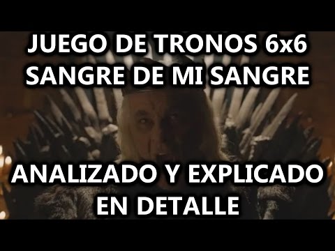 Juego de Tronos 6x6 Sangre de mi Sangre Analizado y Explicado (MGSeries)
