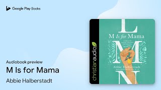 M Is for Mama by Abbie Halberstadt · Audiobook preview