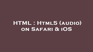 HTML : Html5 (audio) on Safari & iOS