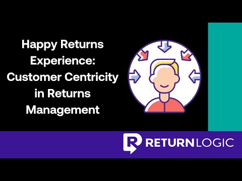 Happy Returns Experience: Customer Centricity in Returns Management | Return Management Software