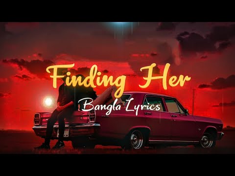 Finding Her | Bangla Lyrics Video | বাংলা লিরিক্স | Kushagra