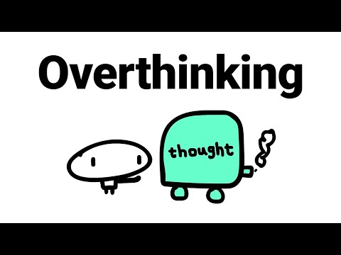 The Psychology of Overthinking
