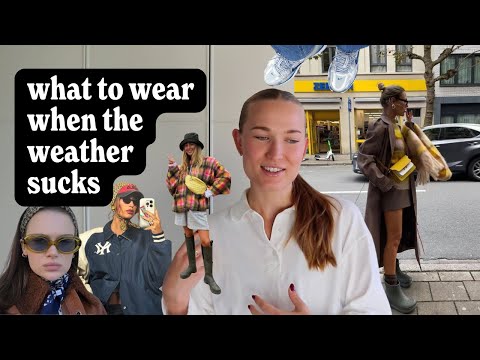 What to wear when the weather sucks