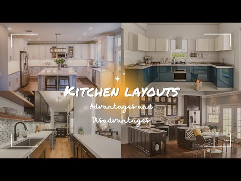 Kitchen Layouts || Factors to Consider when Planning || Advantages and Disadvantages