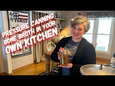Pressure Canning Bone Broth in Your Own Kitchen