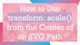 How to Use transform: scale() from the Center of an SVG Path