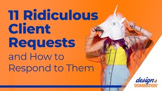 11 Ridiculous Client Requests and How to Respond to Them