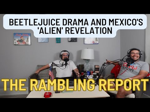 Beetlejuice Drama and Mexico's 'Alien' Revelation