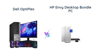 Dell OptiPlex vs HP Envy: A Comparison of Powerful Desktop PCs