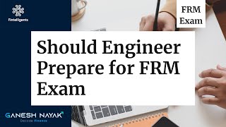 Should Engineer Prepare for FRM Exam | FRM Preparation