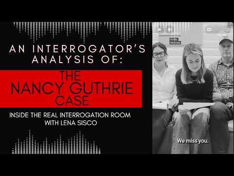 An Interrogator's Anaylsis of the Nancy Guthrie Case...so far