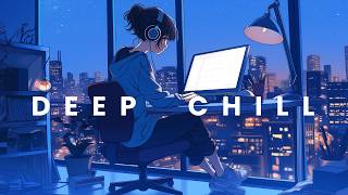 Deep Chill Music - Calm Focus for Coding & Studying