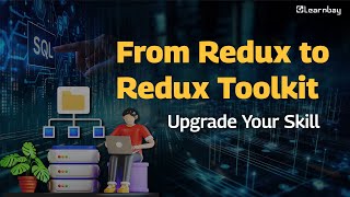 Redux Toolkit Explained: Make Your Code Cleaner and Faster | Learnbay