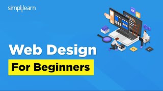 Web Design For Beginners | Web Designing Course | Web Design Tutorial | Simplilearn