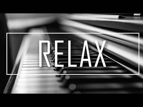 Relaxing music - relaxing piano music for stress relief, focusing and decision making